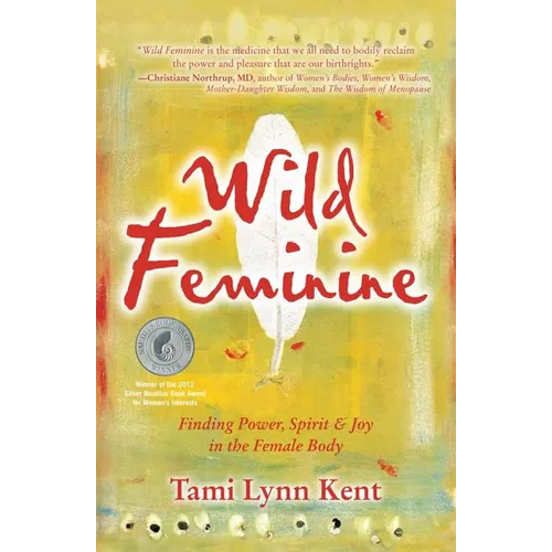 Wild Feminine: Finding Power, Spirit & Joy in the Female Body
