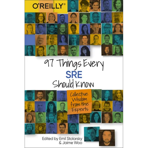 97 Things Every SRE Should Know: Collective Wisdom from the Experts
