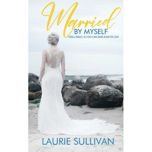 Married by Myself: Living A Parallel Life With A Man Hiding Behind The Cloth