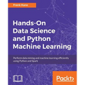 Hands-On Data Science and Python Machine Learning: Perform data mining and machine learning efficiently using Python and Spark