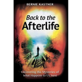 Back to the Afterlife: Uncovering the Mysteries of What Happens to Us Next
