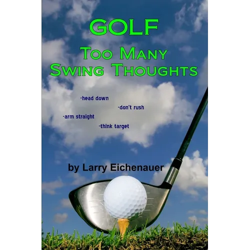 Golf Too Many Swing Thoughts