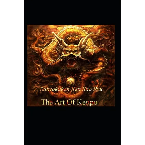 The Art of Kenpo: Taikyokuken Ken Sho-Ryu