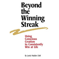Beyond the Winning Streak: Using Conscious Creation to Consistently Win at Life