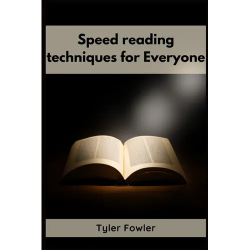 Speed Reading Techniques: Unlocking the Power of Speed Reading Techniques for Rapid Information Processing and Enhanced Comprehension (2023 Guide for