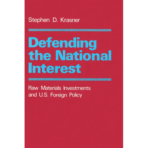 Defending the National Interest: Raw Materials Investments and U.S. Foreign Policy