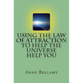 Using The Law of Attraction To Help The Universe Help You