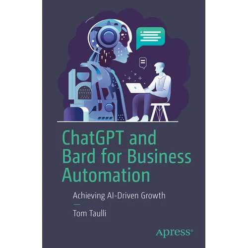 ChatGPT and Bard for Business Automation: Achieving Ai-Driven Growth