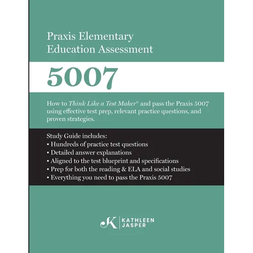 Praxis Elementary Education Assessment 5007: Reading and Language Arts and Social Studies: How to Think Like a Test Maker(R) and pass the Praxis 5007