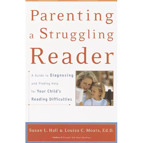 Parenting a Struggling Reader: A Guide to Diagnosing and Finding Help for Your Child's Reading Difficulties