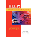 Help! I've Been Seriously Injured: A Survivors Guide to Help Navigate Your Way from Trauma to Recovery