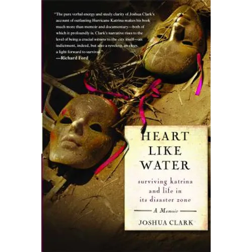 Heart Like Water: Surviving Katrina and Life in Its Disaster Zone
