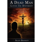 A Dead Man Lives in Detroit: But It Ain't Over Yet - Paperback