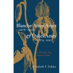Blanche Ames Ames (1878-1969) and Oakes Ames (1874-1950): Cultivating That Mutual Ground - Paperback