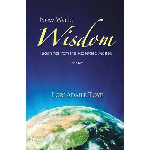 New World Wisdom, Book Two: Teachings from the Ascended Masters