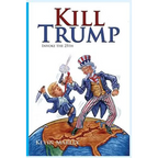 Kill Trump: Invoke the 25th -- A Revolution of the Human Spirit - Paperback
