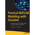 Practical MATLAB Modeling with Simulink: Programming and Simulating Ordinary and Partial Differential Equations