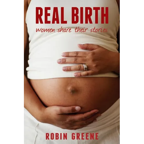 Real Birth: Women Share Their Stories