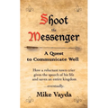 Shoot the Messenger: A Quest to Communicate Well