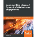 Implementing Microsoft Dynamics 365 Customer Engagement
