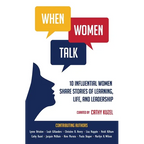 When Women Talk: 10 Influential Women Share Stories of Life, Learning, and Leadership - Paperback