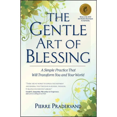 The Gentle Art of Blessing: A Simple Practice That Will Transform You and Your World