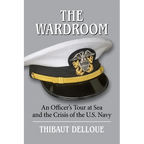 The Wardroom: An Officer's Tour at Sea and the Crisis of the U.S. Navy - Paperback