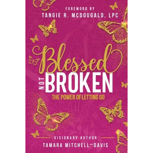 Blessed Not Broken: The Power of Letting Go