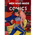 The Men Who Made the Comics: The history of the comic book industry in America
