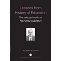 Lessons from History of Education: The Selected Works of Richard Aldrich