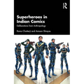 Superheroes in Indian Comics: Deliberations from Anthropology