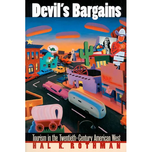 Devil's Bargains: Tourism in the Twentieth-Century American West