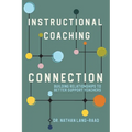 Instructional Coaching Connection: Building Relationships to Better Support Teachers