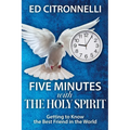 Five Minutes with the Holy Spirit: Getting to Know the Best Friend in the World