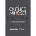 The Outlier Mindset: A Guide to Living with Purpose and Evolving Exponentially