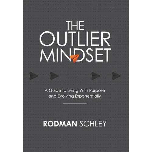 The Outlier Mindset: A Guide to Living with Purpose and Evolving Exponentially