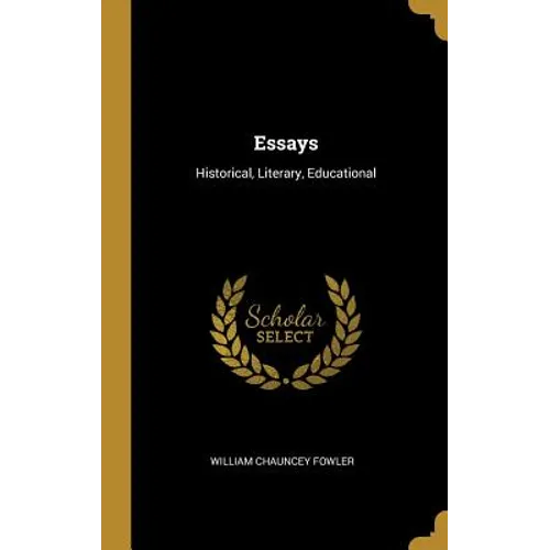 Essays: Historical, Literary, Educational
