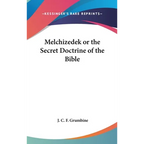Melchizedek or the Secret Doctrine of the Bible