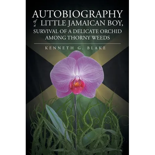 Autobiography Of A Little Jamaican Boy, Survival Of A Delicate Orchid Among Thorny Weeds