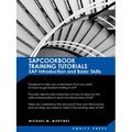 SAP Training Tutorials: SAP Introduction and Basic Skills Handbook: Sapcookbook Training Tutorials SAP Introduction and Basic Skills (Sapcookb