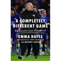 A Completely Different Game: My Leadership Playbook