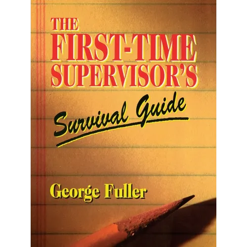 The First-Time Supervisor's Survival Guide
