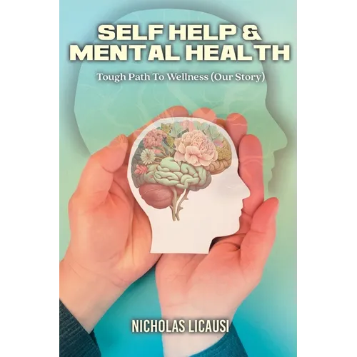 Self Help and Mental Health: Tough Path to Wellness (Our Story)