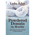 Powdered Donuts on Monday: Appreciating Life's Simple Pleasures in Times of Adversity