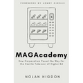 MAGAcademy: How Corporatism Paved the Way for the Hostile Takeover of Higher Ed
