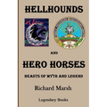 Hellhounds and Hero Horses: Beasts of Myth and Legend