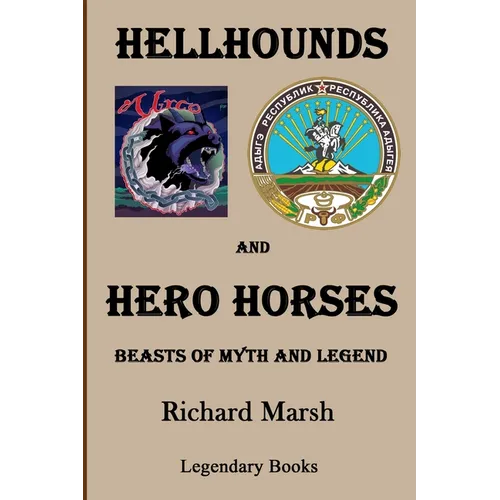 Hellhounds and Hero Horses: Beasts of Myth and Legend