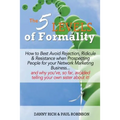 The 5 Levels of Formality: How to Best Avoid Rejection, Ridicule & Resistance when Prospecting People for your Network Marketing Business...and w