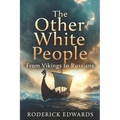 The Other White People: From Vikings to Russians