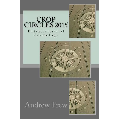 Crop Circles 2015: Extraterrestrial Cosmology